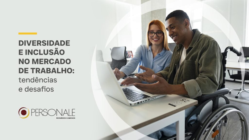 Diversidade e inclusão no mercado de trabalho: tendências e desafios