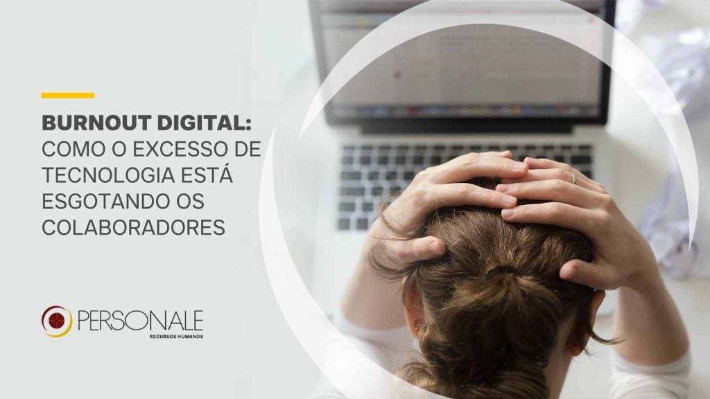 burnout digital como o excesso de tecnologia esta esgotando os colaboradores
