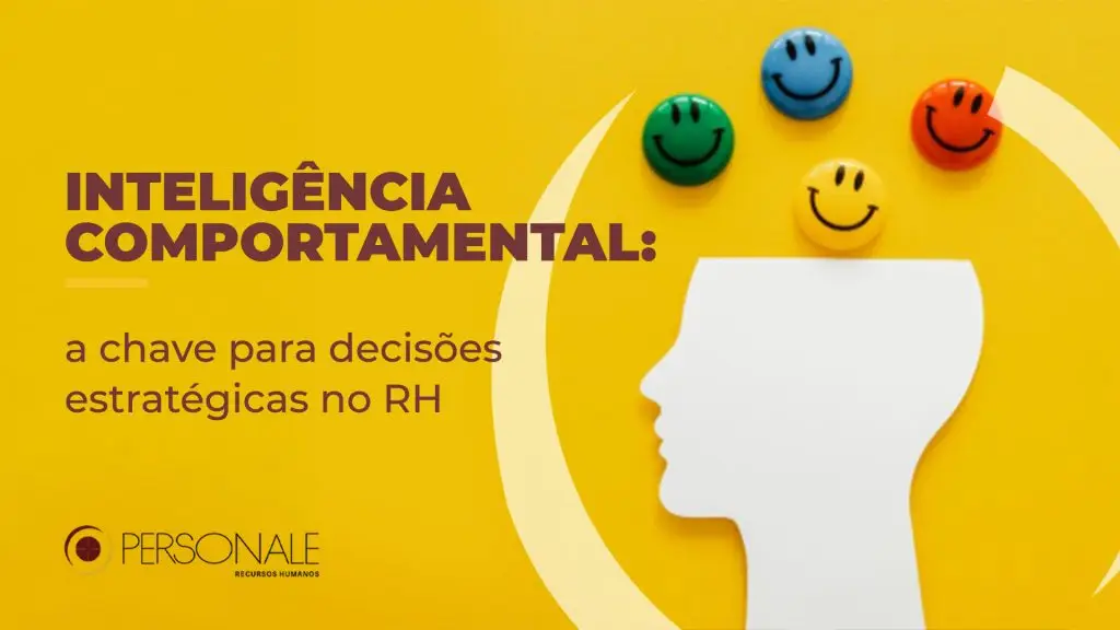 Inteligência comportamental: a chave para decisões estratégicas no RH